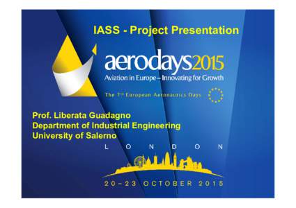 IASS - Project Presentation  Prof. Liberata Guadagno Department of Industrial Engineering University of Salerno