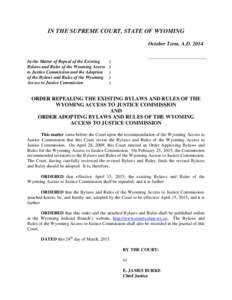 IN THE SUPREME COURT, STATE OF WYOMING October Term, A.DIn the Matter of Repeal of the Existing Bylaws and Rules of the Wyoming Access to Justice Commission and the Adoption