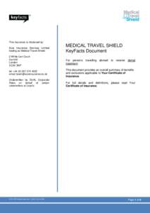 This insurance is intoduced by: Sure Insurance Services Limited trading as Medical Travel Shield. MEDICAL TRAVEL SHIELD KeyFacts Document