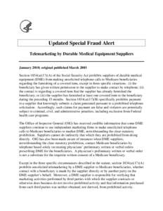 Updated Special Fraud Alert Telemarketing by Durable Medical Equipment Suppliers January 2010; original published March 2003 Section 1834(a)(17)(A) of the Social Security Act prohibits suppliers of durable medical equipm
