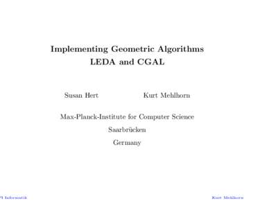 PI Informatik  Implementing Geometric Algorithms LEDA and CGAL  Susan Hert
