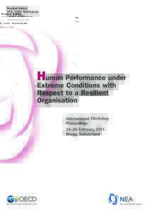 Human Performance under Extreme Conditions with Respect to a Resilient Organisation Proceedings of a CSNI International WorkshopFebruary 2015 Brugg, Switzerland