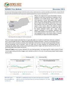 YEMEN Price Bulletin  December 2014 The Famine Early Warning Systems Network (FEWS NET) monitors trends in staple food prices in countries vulnerable to food insecurity. For each FEWS NET country and region, the Price Bu