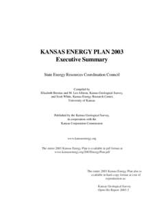 KANSAS ENERGY PLAN 2003 Executive Summary State Energy Resources Coordination Council Compiled by Elizabeth Brosius and M. Lee Allison, Kansas Geological Survey,