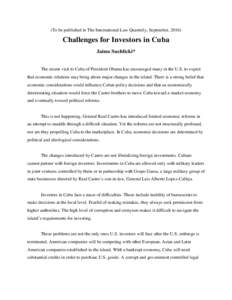 (To be published in The International Law Quarterly, September, Challenges for Investors in Cuba Jaime Suchlicki* The recent visit to Cuba of President Obama has encouraged many in the U.S. to expect that economic