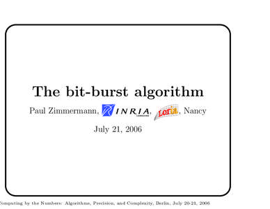 The bit-burst algorithm Paul Zimmermann, ,  , Nancy