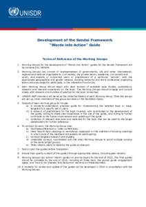 Development of the Sendai Framework “Words into Action” Guide Terms of Reference of the Working Groups 1. Working Groups for the development of “Words into Action” guides for the Sendai Framework will be convened