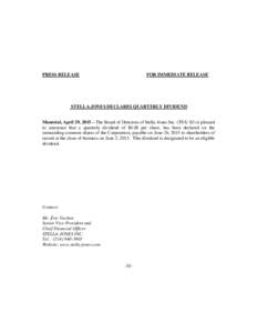 PRESS RELEASE  FOR IMMEDIATE RELEASE STELLA-JONES DECLARES QUARTERLY DIVIDEND Montréal, April 29, 2015 – The Board of Directors of Stella-Jones Inc. (TSX: SJ) is pleased