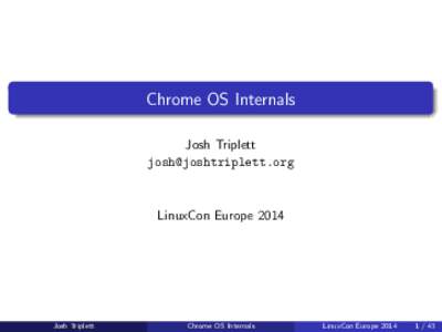 Chrome OS Internals Josh Triplett  LinuxCon Europe 2014