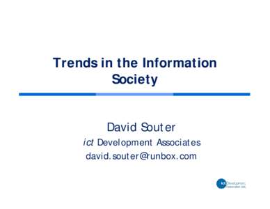Trends in the Information Society David Souter ict Development Associates [removed]