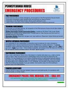 PENNSYLVANIA HOUSE  EMERGENCY PROCEDURES FIRE PROCEDURES In the event of a fire or similar emergency, all occupants of the Pennsylvania House should: • Evacuate immediately using marked exits; last persons out close al