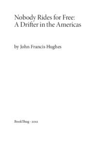 Nobody Rides for Free: A Drifter in the Americas by John Francis Hughes BookThug · 2012