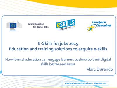 E-Skills for jobs 2015 Education and training solutions to acquire e-skills How formal education can engage learners to develop their digital skills better and more  Marc Durando