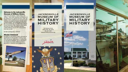 Welcome to the Jacksonville Museum of Military History Local men and women – both civilians and military – have made important contributions to the defense of our country since the 1700s. Our exhibits explore signifi