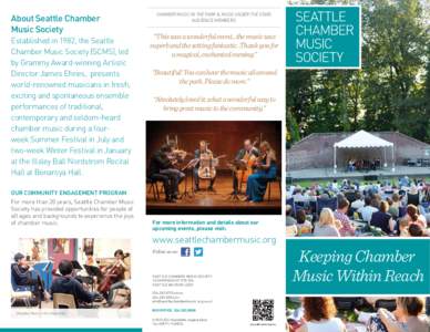 About Seattle Chamber Music Society Established in 1982, the Seattle Chamber Music Society (SCMS), led by Grammy Award-winning Artistic Director James Ehnes, presents