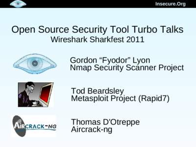 Insecure.Org  Open Source Security Tool Turbo Talks Wireshark Sharkfest 2011 Gordon “Fyodor” Lyon Nmap Security Scanner Project