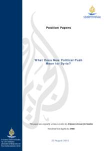 Position Papers  What Does New Political Push Mean for Syria?  This paper was originally written in Arabic by: Al Jazeera Center for Studies