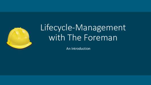 Lifecycle-Management with The Foreman An Introduction Timo Goebel 