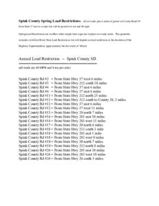 Spink County Spring Load Restrictions:  All oil roads plus 6 miles of gravel on County Road #4 from State 37 east to county line will be posted at 6 ton and 40 mph. Spring Load Restrictions are in effect when weight limi
