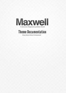 Maxwell Theme for WordPress Preface Thank you for purchasing the Maxwell Theme for WordPress. We hope that you’ll like it. We believe this theme will give you the best user experience, whether you’re a content creat
