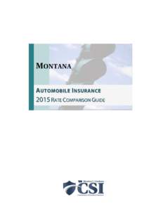 M ONTANA  Dear Fellow Montanan: I am pleased to provide you with the Montana[removed]Automobile Insurance Rate Comparison Guide.