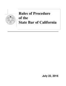 Rules of Procedure of the State Bar of California July 22, 2016