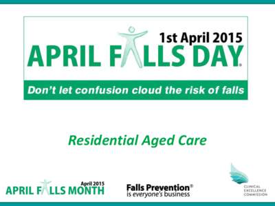 Residential Aged Care  1 Don’t let confusion cloud the risk of falls • Older people with cognitive impairment have