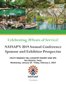 Celebrating 20 Years of Service! NATSAP’S 2019 Annual Conference Sponsor and Exhibitor Prospectus HYATT REGENCY HILL COUNTRY RESORT AND SPA San Antonio, Texas Wednesday, January 30 - Friday, February 1, 2019