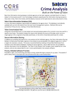 Crime Analysis Built on the Power of Talon Real-time information sharing between multiple agencies at the local, regional, and state levels is a must in today’s criminal justice world. Core Technology’s products expa