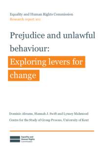 Equality and Human Rights Commission Research report 101 Prejudice and unlawful behaviour: Exploring levers for