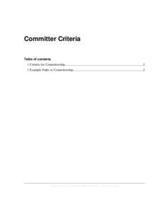 Committer Criteria Table of contents 1 Criteria for Committership.................................................................................................2 2 Example Paths to Committership........................