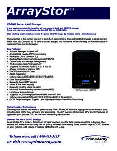 ArrayStor  TM CD/DVD Server + NAS Storage A one system solution for handling all your general NAS and CD/DVD storage