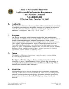 State of New Mexico Statewide Architectural Configuration Requirement Title: Network Guideline N-GUIDE001.001 Effective Date: October 18, 2005 1.