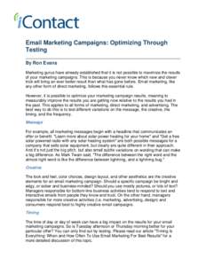 Email Marketing Campaigns: Optimizing Through Testing By Ron Evans Marketing gurus have already established that it is not possible to maximize the results of your marketing campaigns. This is because you never know whic