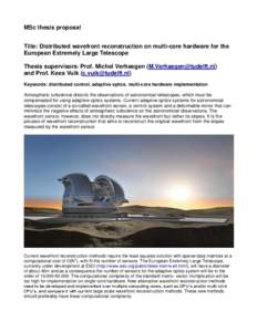 MSc thesis proposal Title: Distributed wavefront reconstruction on multi-core hardware for the European Extremely Large Telescope Thesis supervisors: Prof. Michel Verhaegen () and Prof. Kees Vuik (c