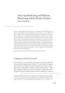 After Apartheid, Beyond Filiation: Witnessing and the Work of Justice Michael Rothberg Abstract. Through consideration of Mark Sanders’s book Ambiguities of Witnessing: Law and Literature in the Time of a Truth Commiss