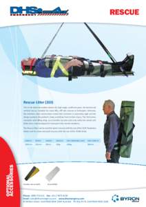 RESCUE  Rescue LitterThis is the ideal extrication device for high angle, conﬁned space, horizontal and vertical rescue. Suitable for crane lifts, cliﬀ side rescues or helicopter retrievals, the stainless stee