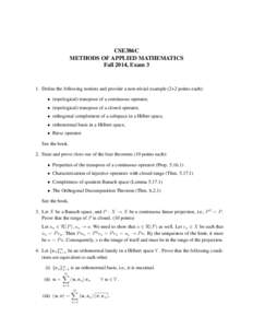 CSE386C METHODS OF APPLIED MATHEMATICS Fall 2014, Exam 3 1. Define the following notions and provide a non-trivial example (2+2 points each): • (topological) transpose of a continuous operator,