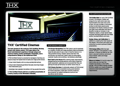 THX CERTIFIED CINEMAS  THX CERTIFICATION FEATURES THX Baffle Wall: For each THX Certified Cinema, THX designs a baffle wall unique to the room and screen size.