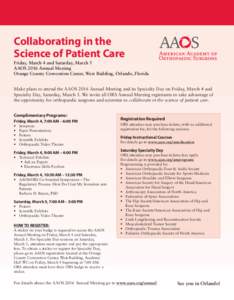 Collaborating in the Science of Patient Care Friday, March 4 and Saturday, March 5 AAOS 2016 Annual Meeting Orange County Convention Center, West Building, Orlando, Florida