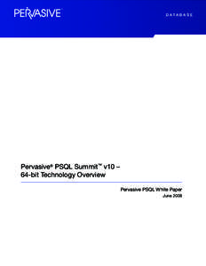 D ATA B A S E  Pervasive® PSQL Summit™ v10 – 64-bit Technology Overview Pervasive PSQL White Paper June 2008
