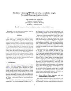 Problems with using MPI 1.1 and 2.0 as compilation targets for parallel language implementations Dan Bonachea and Jason Duell Computer Science Division University of California, Berkeley Berkeley, California, USA