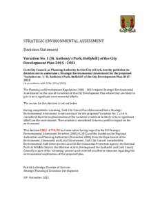 STRATEGIC ENVIRONMENTAL ASSESSMENT Decision Statement Variation No. 1 (St. Anthony’s Park, Hollyhill) of the City Development PlanCork City Council, as Planning Authority for the City of Cork, hereby publi