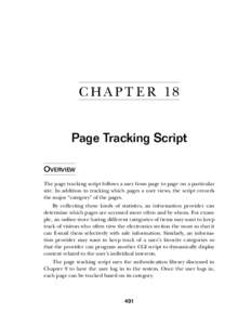 C HA PT E R 18 Page Tracking Script OVERVIEW The page tracking script follows a user from page to page on a particular site. In addition to tracking which pages a user views, the script records the major “category” o