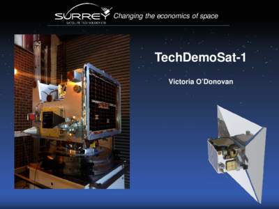 Changing the economics of space  TechDemoSat-1 Victoria O’Donovan  •