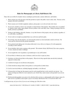 Rules for Photography at Liberty Hall Historic Site These rules are in effect for all photo shoots, including by professionals, amateur enthusiasts, and families: 1. Photo sessions may only take place when the grounds ar