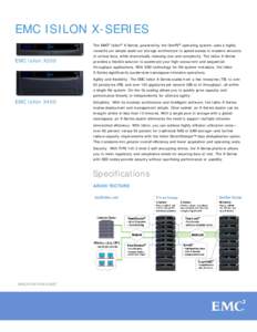 EMC ISILON X-SERIES The EMC® Isilon® X-Series, powered by the OneFS® operating system, uses a highly versatile yet simple scale-out storage architecture to speed access to massive amounts