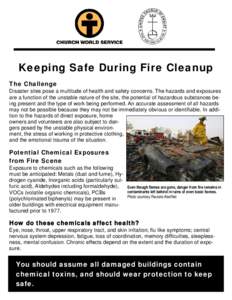 Keeping Safe During Fire Cleanup The Challenge Disaster sites pose a multitude of health and safety concerns. The hazards and exposures are a function of the unstable nature of the site, the potential of hazardous substa