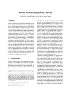 Virtual Network Diagnosis as a Service Wenfei Wu, Guohui Wang, Aditya Akella, Anees Shaikh Abstract Today’s cloud network platforms allow tenants to construct sophisticated virtual network topologies among their VMs on