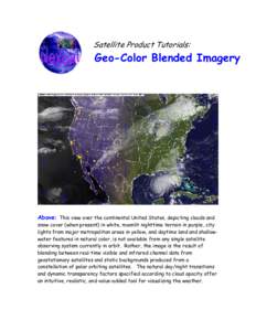 Satellite Product Tutorials:  Geo-Color Blended Imagery Above: This view over the continental United States, depicting clouds and